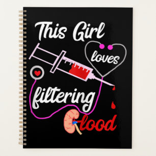 This Girl Loves Filtering Blood Dialysis Nurse Planner