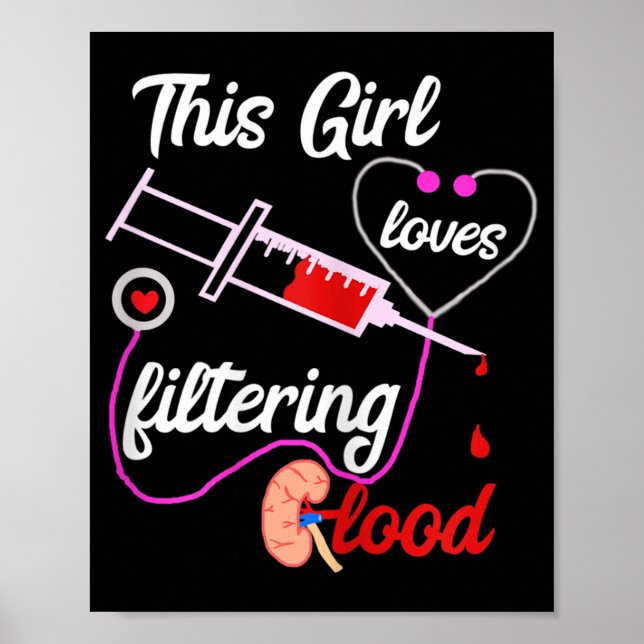 This Girl Loves Filtering Blood Dialysis Nurse Poster (Front)