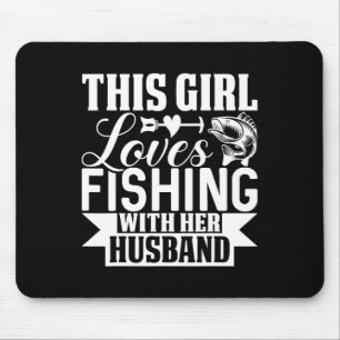 This Girl Loves Fishing With Her Husnd Mouse Mat
