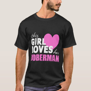 This Girl Loves Her Doberman  976 T-Shirt