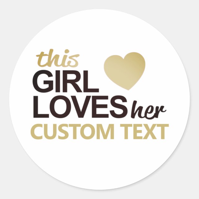 This girl loves her... fill in the blank classic round sticker (Front)