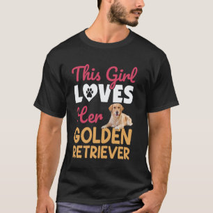This Girl Loves Her Golden Retriever T-Shirt