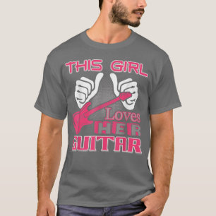 This Girl Loves Her Guitar Cute Guitar Girl 2956 T-Shirt