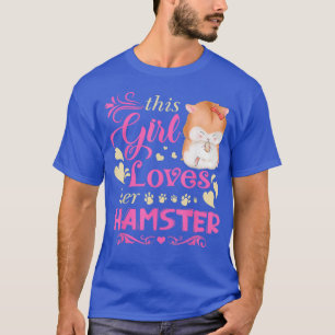This Girl Loves Her Hamster Funny Pet Lover T-Shirt