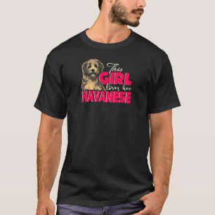 This Girl Loves Her Havanese Dog  4 T-Shirt