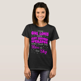This Girl Loves Her Heavy Equipment Operator T-Shirt