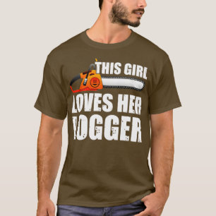 This Girl Loves Her Logger T-Shirt