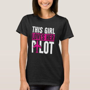 This Girl Loves Her Pilot Wife Airman Girlfriend A T-Shirt