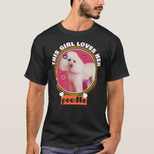 This Girl Loves Her Poodle T- T-Shirt