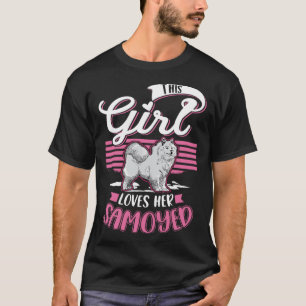 This Girl loves her Samoyed Girl Samoyed  1 T-Shirt