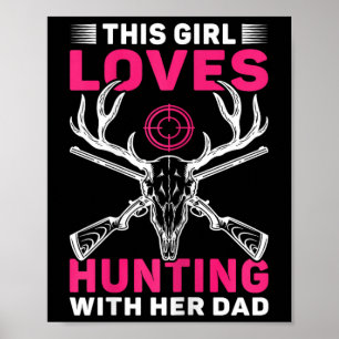 This Girl Loves Hunting With Her Dad Daughter Hunt Poster