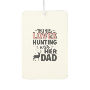 This Girl Loves Hunting With Her Dad Vintage Desig Car Air Freshener