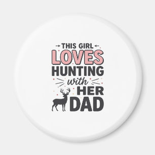 This Girl Loves Hunting With Her Dad Vintage Desig Magnet
