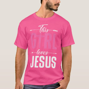 This Girl Loves Jesus Christ God Religion Prayer C T-Shirt