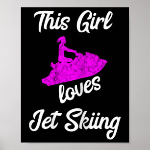 This Girl Loves Jet Ski Driving Water Jet Ski Boat Poster