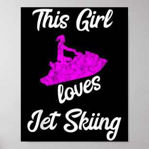 This Girl Loves Jet Skiing Watercraft Jet Ski Wate Poster