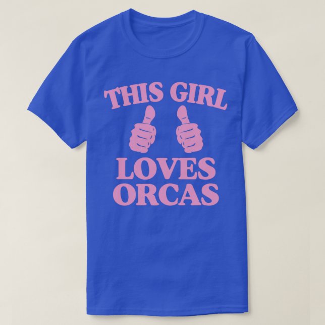 This Girl Loves Orcas Funny Cute Orca Killer Whale T-Shirt (Design Front)