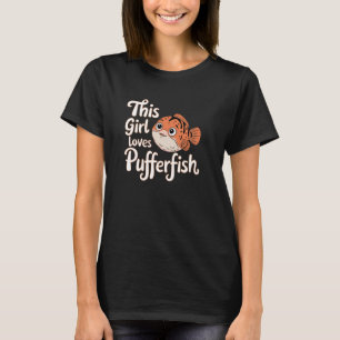 This Girl Loves Pufferfish, Fun Cute Fish Design T-Shirt
