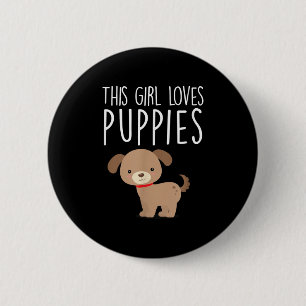 This Girl Loves Puppies Funny Puppy Dog Quote Cute 6 Cm Round Badge