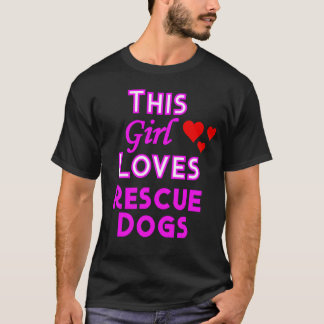 This Girl Loves Rescue Dogs Dog Lovers friend frie T-Shirt
