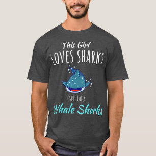 This Girl loves sharks especially Whale Sharks T-Shirt