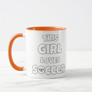This girl loves soccer mug