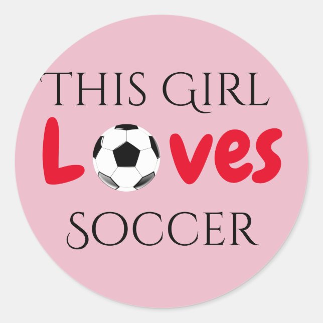 This Girl Loves Soccer - Soccer Ball    Classic Round Sticker (Front)