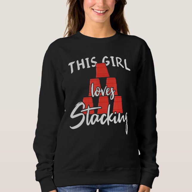 This Girl Loves Stacking Cups Stacker Speed Stacki Sweatshirt (Front)