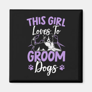 This Girl Loves To Groom Dogs Fur Artist Furologis Magnet