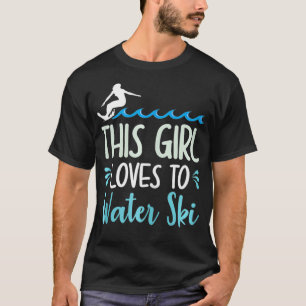 This Girl Loves to Water Ski funny Sports Beach T-Shirt