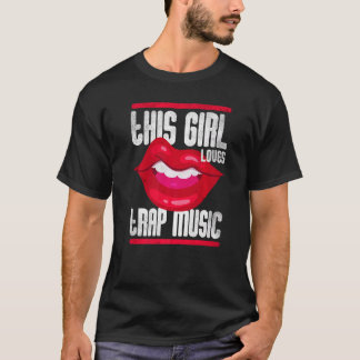 This Girl Loves Trap Music Hip Hop Girls  3 T-Shirt