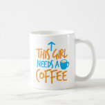 This Girl needs a Coffee! caffeine fuel design Coffee Mug<br><div class="desc">This Girl needs a Coffee! caffeine fuel design</div>