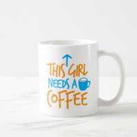 This Girl needs a Coffee! caffeine fuel design