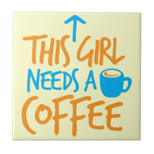 This Girl needs a Coffee! caffeine fuel design Tile