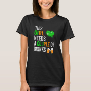This Girl Needs A Couple Of Drinks Women Girl T-Shirt