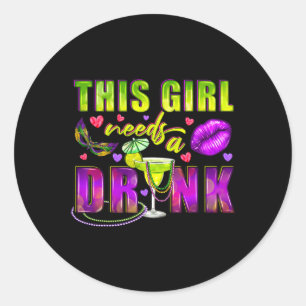 This Girl Needs A Drink Wine Mardi Gras Festival P Classic Round Sticker