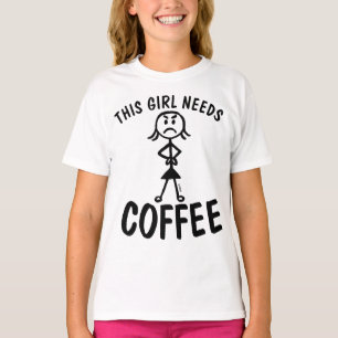 THIS GIRL NEEDS COFFEE funny T-shirts