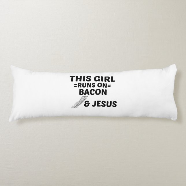 THIS GIRL RUNS ON BACON AND JESUS BODY CUSHION (Front)