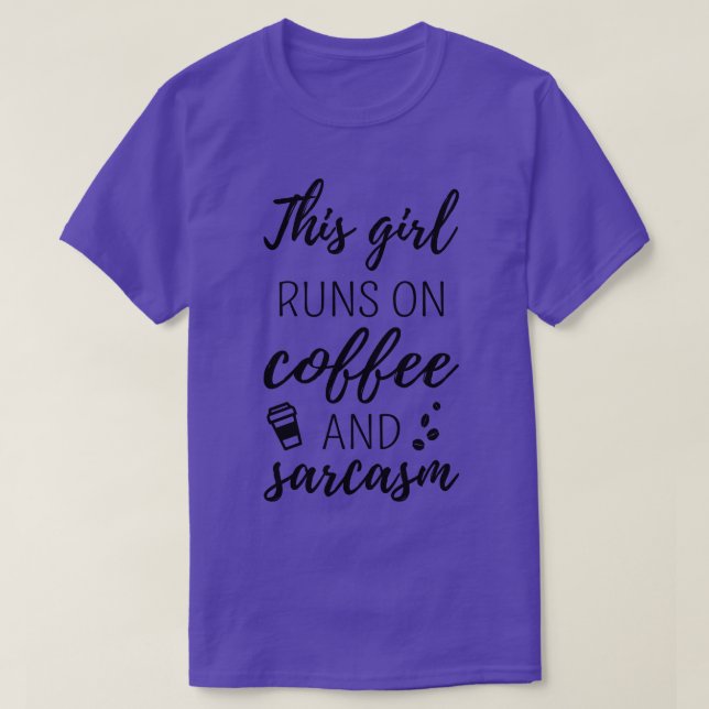 This Girl Runs On Coffee And Sarcasm II T-Shirt (Design Front)