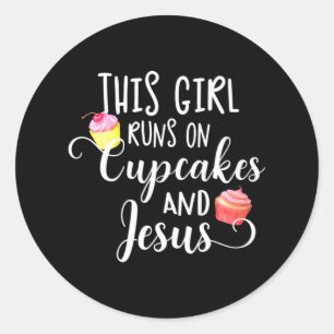 This Girl Runs On Cupcakes And Jesus Funny Classic Round Sticker