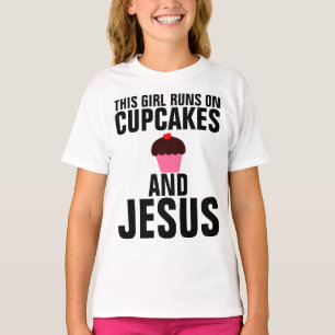 THIS GIRL RUNS ON CUPCAKES AND JESUS T-shirts