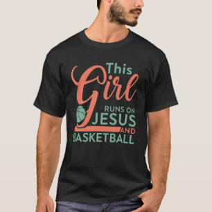 This Girl Runs On Jesus And Basketball Bballer T-Shirt