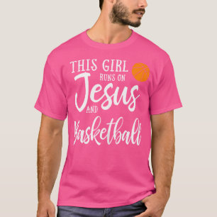 This Girl Runs On Jesus And Basketball Christian T-Shirt