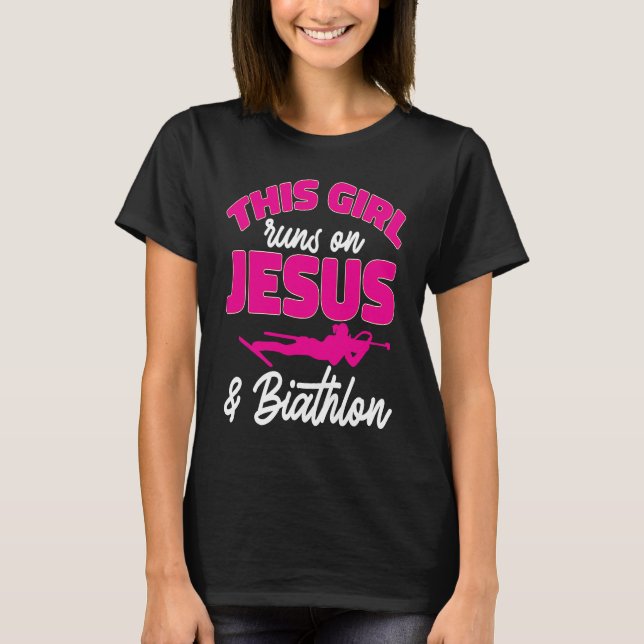 This Girl Runs On Jesus And Biathlon Biathlete Chr T-Shirt (Front)