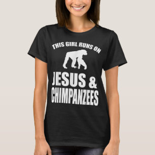 This Girl Runs On Jesus And Chimpanzees T-Shirt