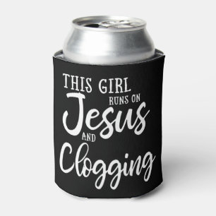 This Girl Runs On Jesus And Clogging Gift Clog Dan Can Cooler