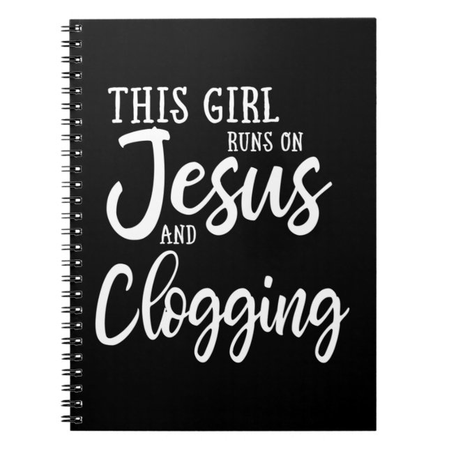This Girl Runs On Jesus And Clogging Gift Clog Dan Notebook (Front)