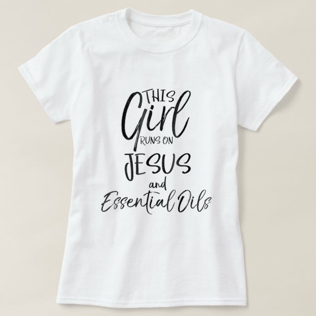 This Girl Runs On Jesus and Essential Oils Christi T-Shirt (Design Front)
