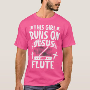 This Girl Runs On Jesus And Flute T-Shirt