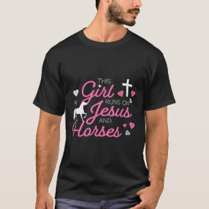 This Girl Runs On Jesus And Horses Horse Riding Eq T-Shirt
